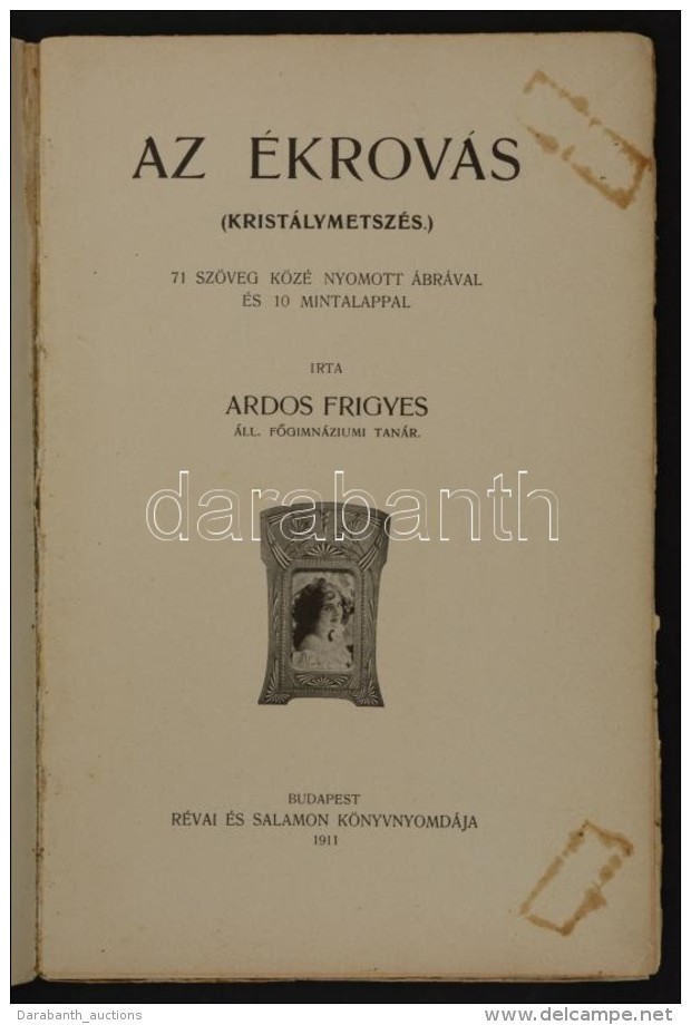 Ardos Frigyes: Az ékrovás. (Kristálymetszés.)
Bp. 1911, Révai és Salamon... - Sin Clasificación