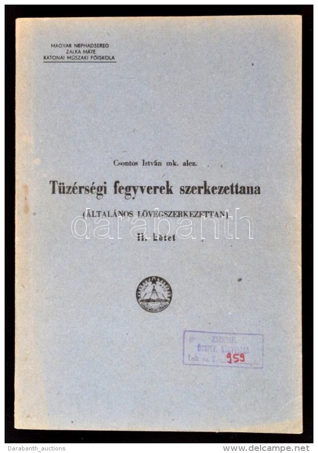 Csontos István Mk. Alez.: Tüzérségi Fegyverek Szerkezettana (Általános... - Zonder Classificatie