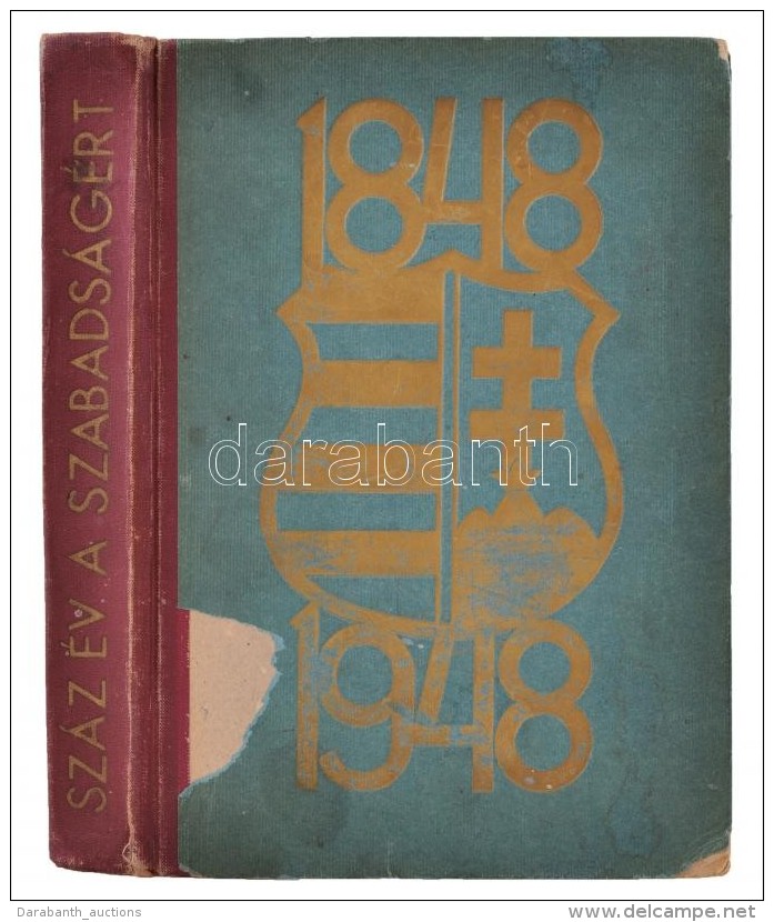 1848-1948 Száz év A Szabadságért. Szerk. SzendrÅ‘ Ferenc. Bp., 1948, Dolgozók... - Ohne Zuordnung