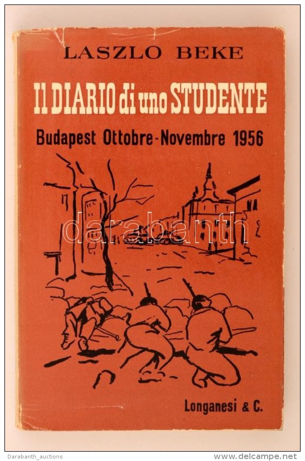 Beke László: Il Diario Di Uno Studente. Budapest Ottobre-Novembre 1956. Egy Diák... - Non Classés