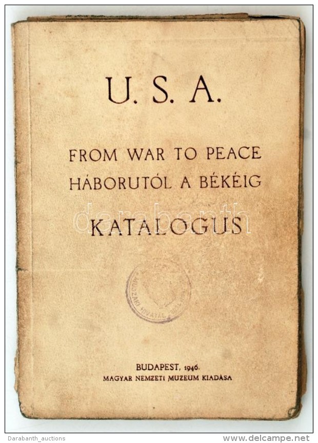 USA From War To Peace. Háborútól A Békéig. Katalógus. Bp., 1946. Magyar... - Non Classés