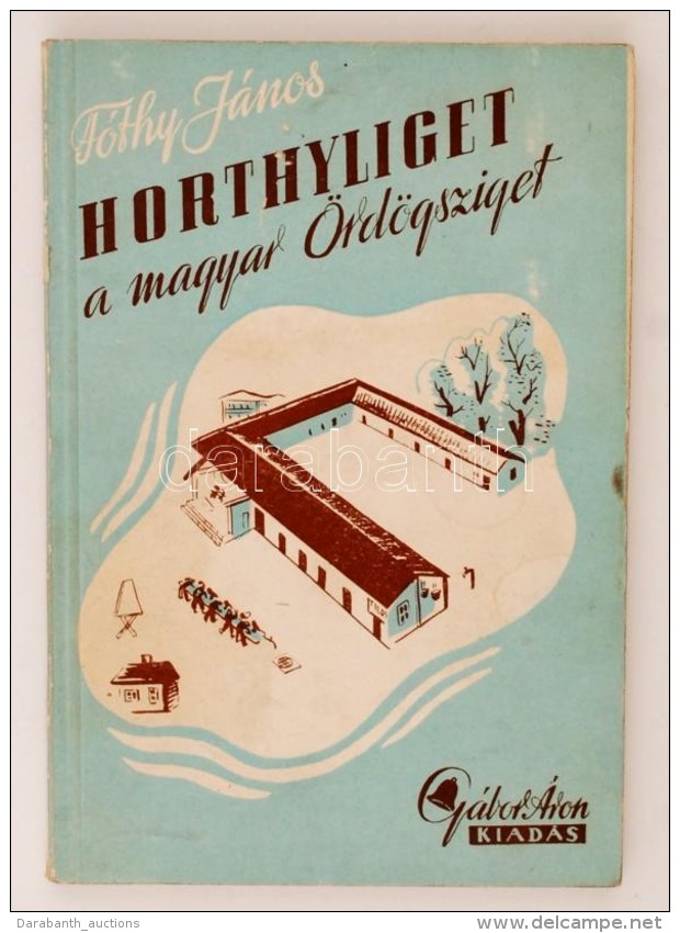 Fóthy János: Horthyliget A Magyar Ördögsziget. Budapest, é-n., Gábor... - Ohne Zuordnung