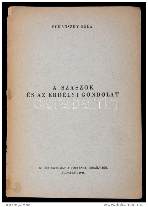Pukánszky Béla: A Szászok és Az Erdélyi Gondolat. Jancsó Benedek... - Non Classés