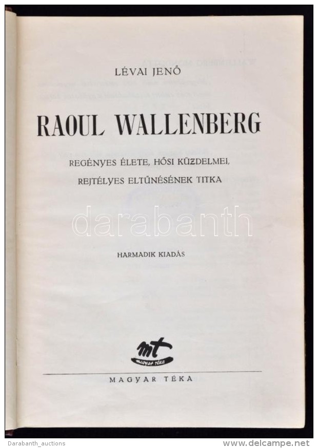 Lévai JenÅ‘: Raoul Wallenberg. Harmadik Kiadás. Magyar Téka. Volt Könyvtári... - Zonder Classificatie