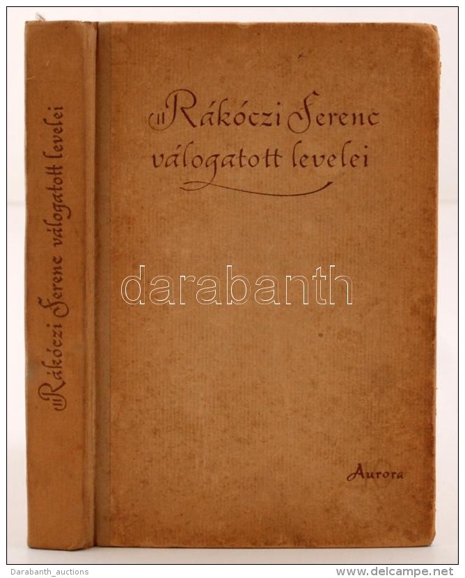 Köpeczi Béla (szerk.): II. Rákóczi Ferenc Válogatott Levelei. Bp., 1958,... - Sin Clasificación