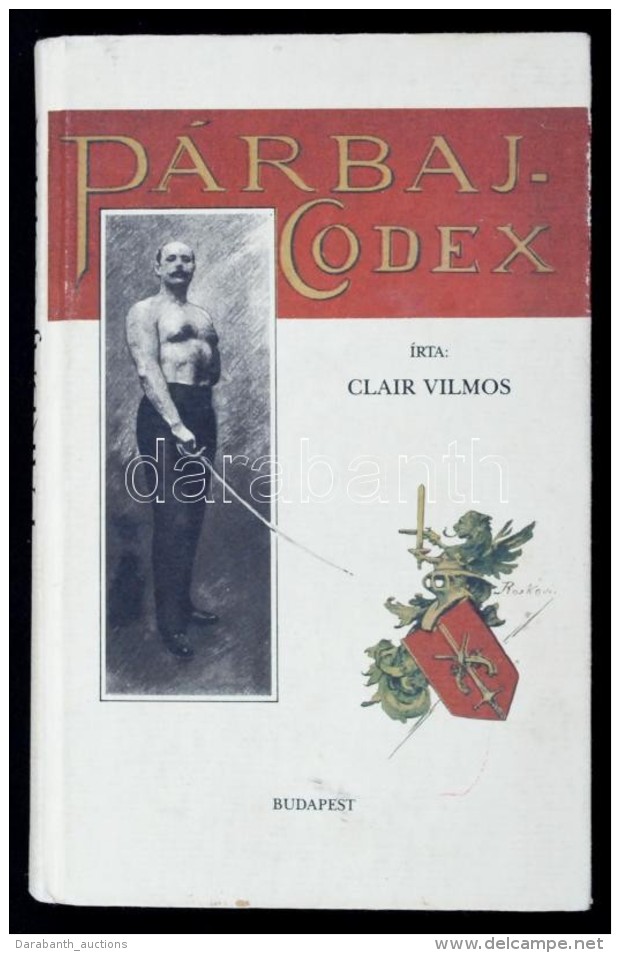 Clair Vilmos: Párbaj-codex. Reprint Kiadás. Bp., 1992, Móra. Kiadói... - Non Classés