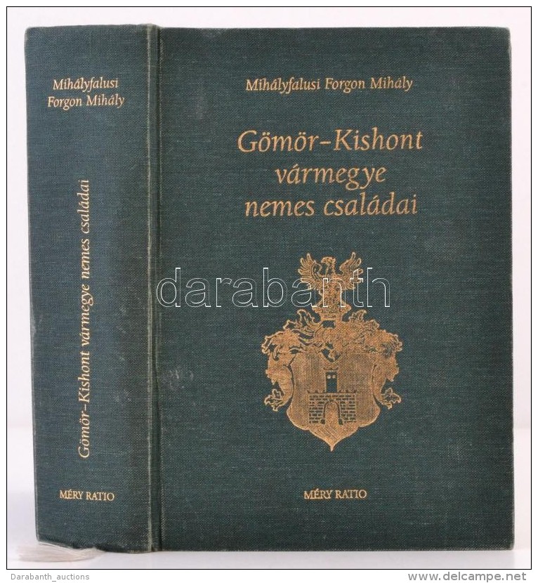 Mihályfalusi Forgon Mihály: Gömör-Kishont Vármegye Nemes Családai. Bp., 2001,... - Non Classés