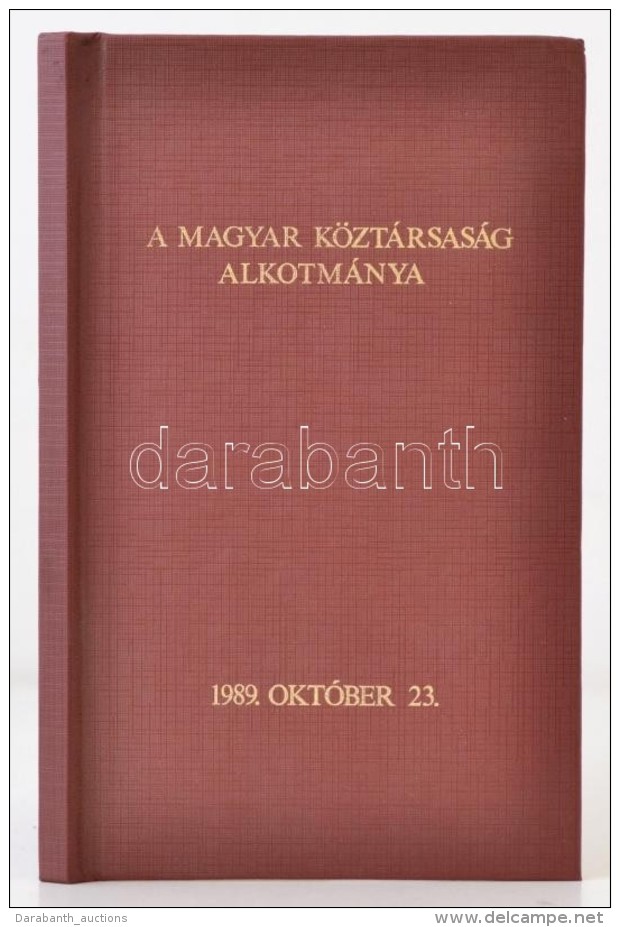 A Magyar Köztársaság Alkotmánya 1989. Október 23. Kaposvár, 1989,... - Ohne Zuordnung