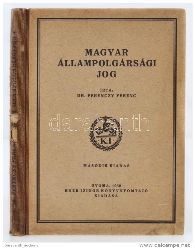 Dr. Ferenczy Ferenc: Magyar állampolgársági Jog. Gyoma, 1930, Kner Izidor. Kiadói... - Unclassified