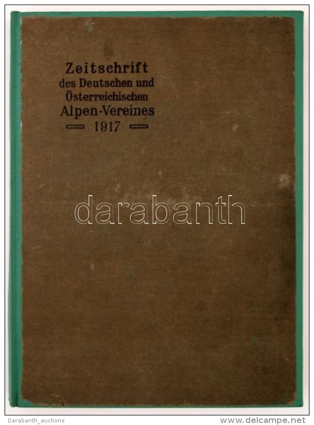 Zeitschrift Des Deutschen Und Österreichisen Alpenverein. 1917. Innsbruck, 1917. Verlag Des D. Und Ö.... - Unclassified