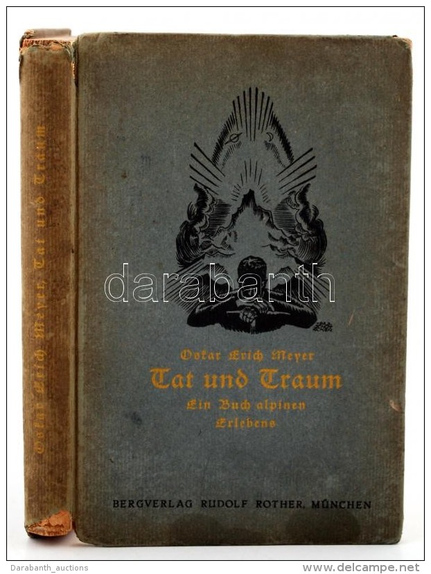 Oscar Erich Meyer: Tat Und Traum. Ein Buch Alpinen Erlbens Von - - München, 1922, Rudolf Rother. Kissé... - Ohne Zuordnung