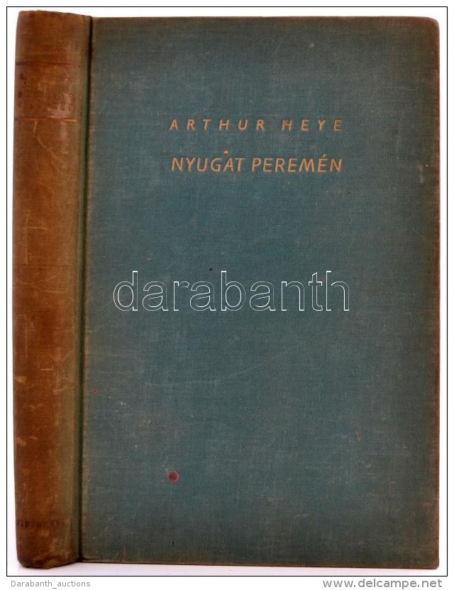 Arthur Heye: Nyugat Peremén. Ismeretlen Világok. Bp., é.n., Athenaeum. Kiadói Kopottas,... - Non Classés