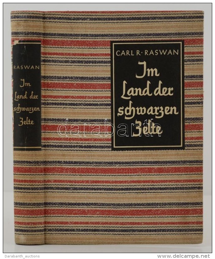 Carl R. Raswan: Im Land Der Schwarzen Zelte. Mein Leben Unter Den Beduinen. Berlin, 1934, Ullstein. Kiadói... - Ohne Zuordnung