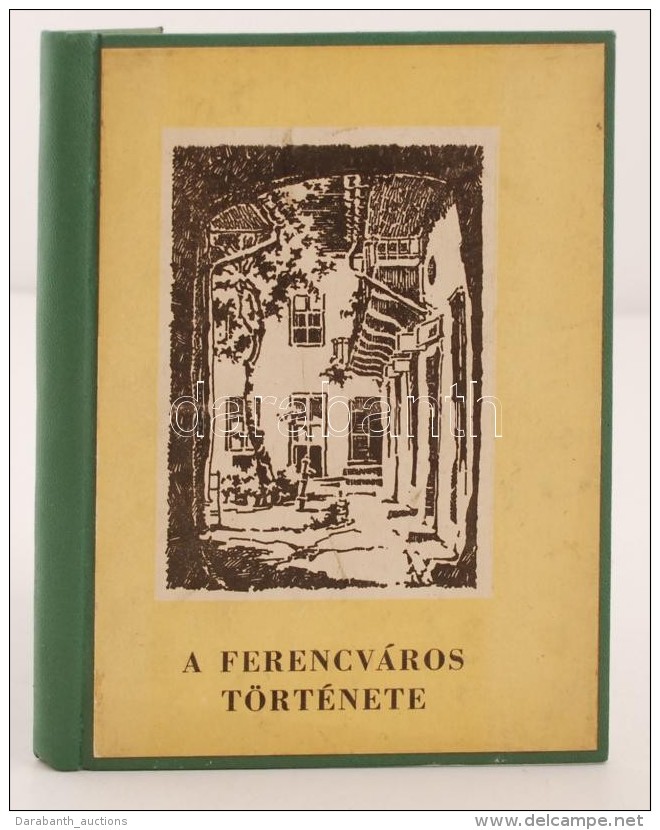 Xantus Zoltán (szerk.): A Ferencváros Története. Budapest, 1959, Magyar Szocialista... - Zonder Classificatie