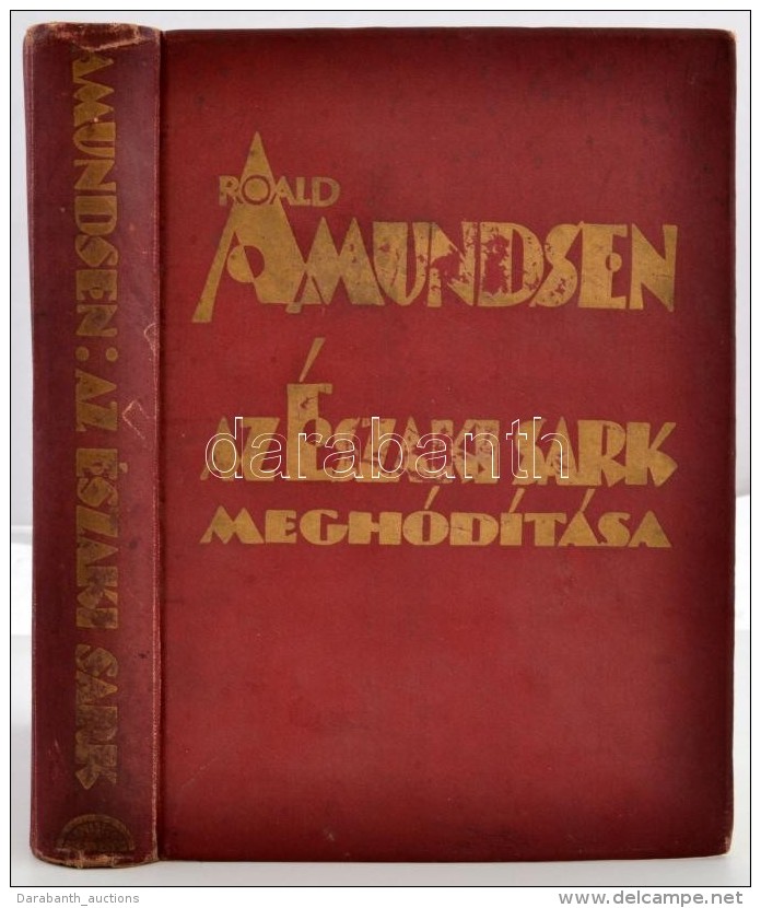 Roald Amundsen, Lincoln Ellsworth: Az Északi Sark Meghódítása. A Magyar Kiadást... - Ohne Zuordnung