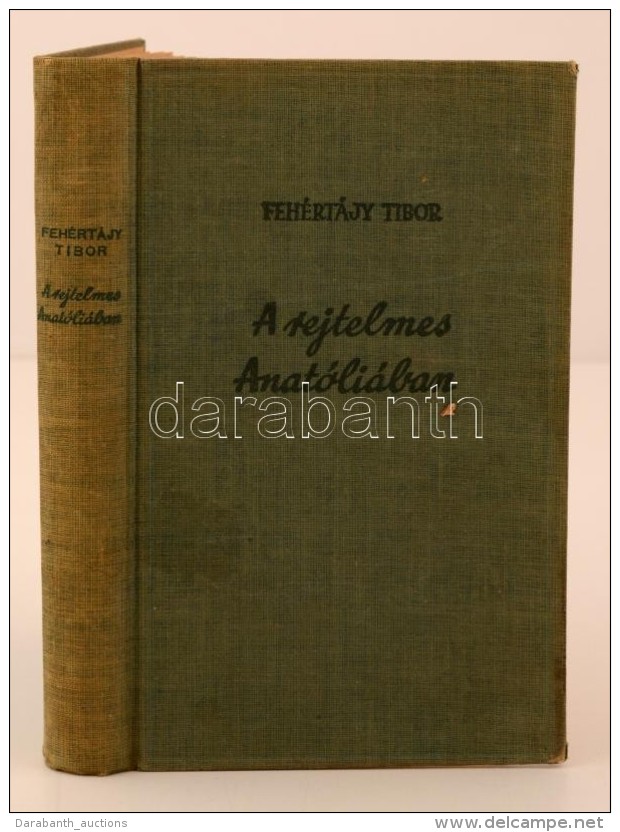 Fehértájy Tibor: A Rejtelmes Anatóliában. Budapest, é.n., Stádium... - Ohne Zuordnung