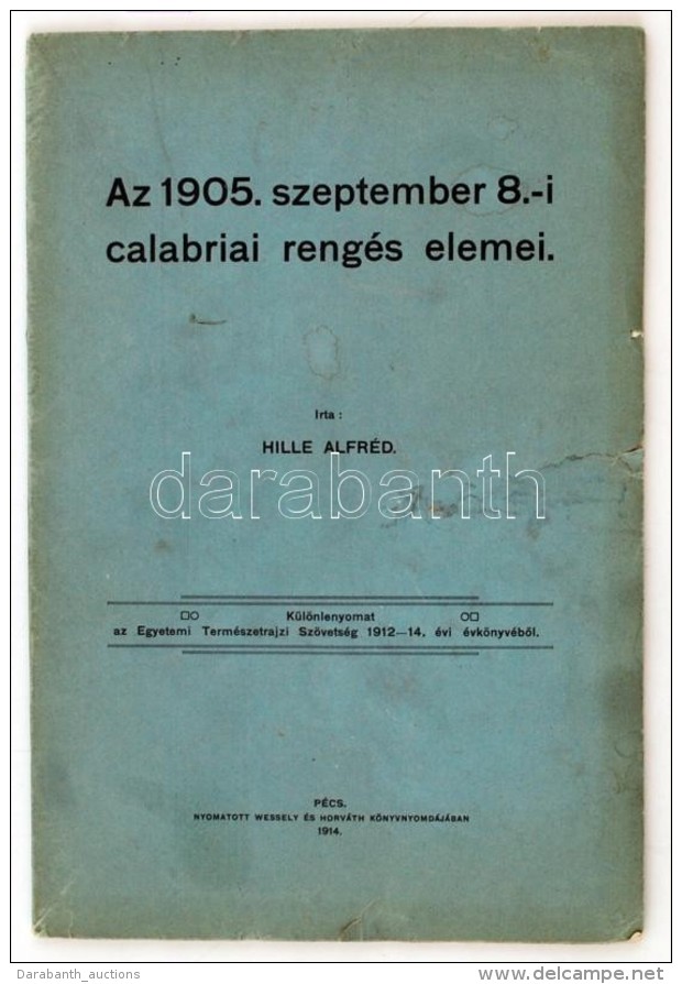 Hille Alfréd: Az 1905. Szeptemberi Calabriai Rengés Elemei. Pécs, 1914. Wessely és... - Sin Clasificación