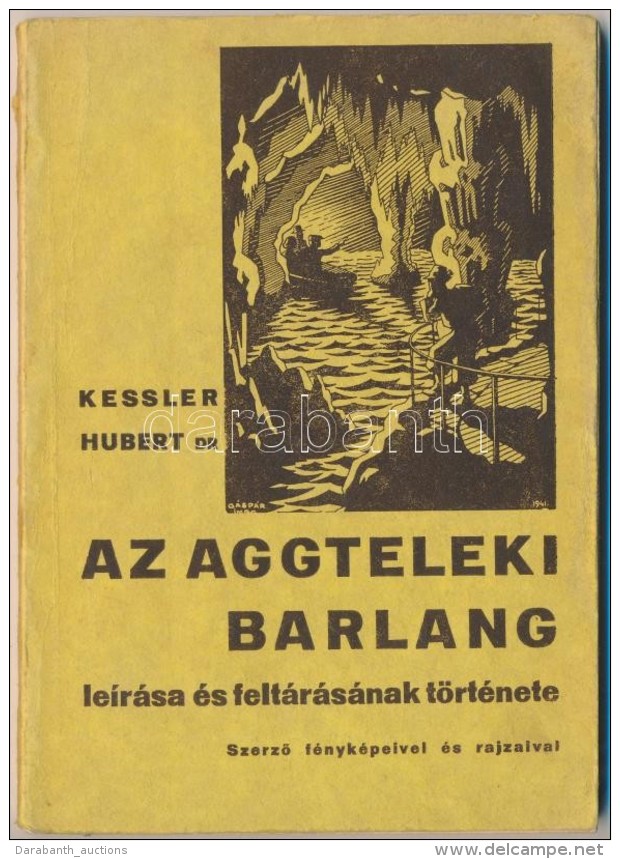 Kessler Hubert: Az Aggteleki CseppkÅ‘barlang Leírása és Feltárásának... - Non Classés