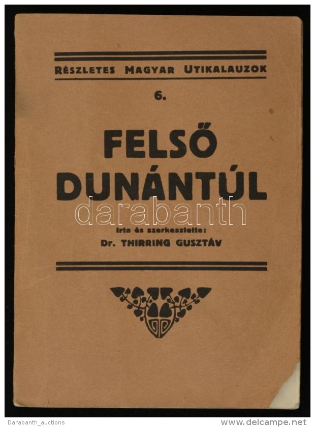 Dr. Thirring Gusztáv: FelsÅ‘-Dunántúl. Részletes Magyar Utikalauzok 6. Bp., 1933,... - Ohne Zuordnung