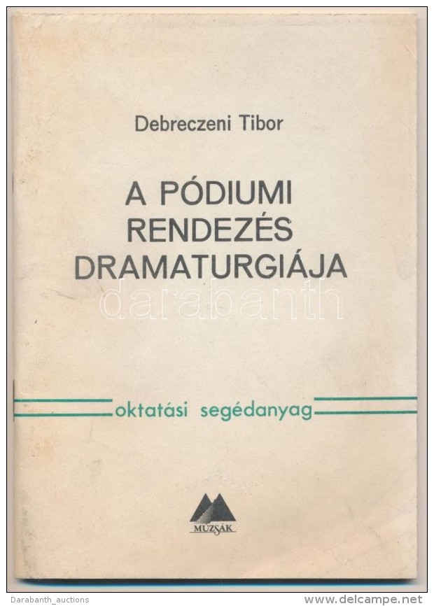 1984 Debreczeni Tibor: A Pódium Rendezés Dramaturgiája. Múzsák... - Non Classés