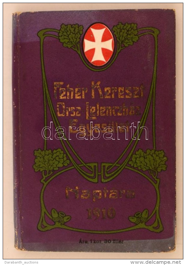 1910 Fehér Kereszt Országos Lelencház Egyesület Naptára. Kiadói... - Non Classés