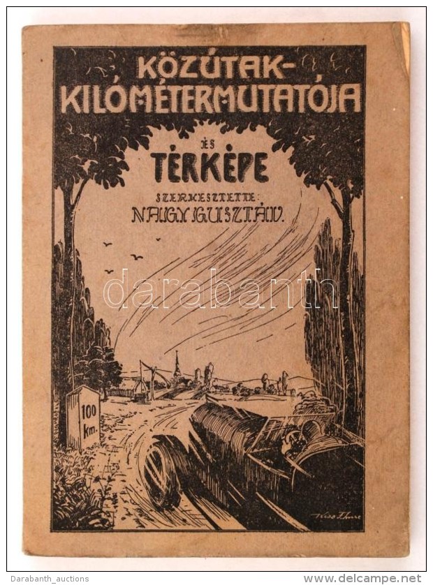 Nagy Gusztáv: Közútak Kilométer Mutatója és Térképe.... - Sonstige & Ohne Zuordnung