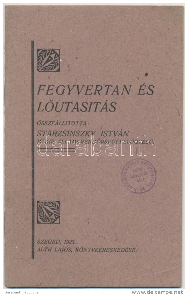 Strazsinszky István: Fegyvertan és LÅ‘utasítás. Szeged, 1923. Alth Lajos. 16p. - Autres & Non Classés