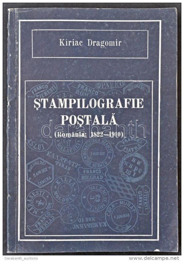 Kiriac Dragomir: Stampilografie Postala (Romania 1822-1910) Román Klasszikus... - Other & Unclassified