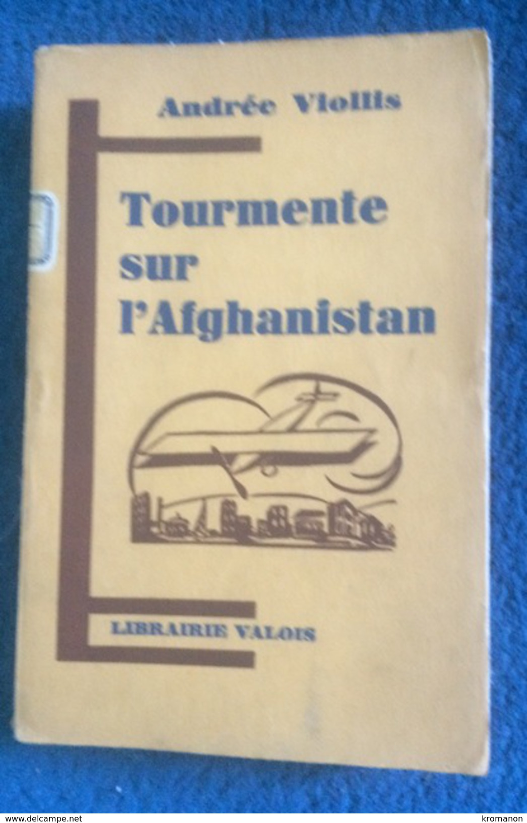 Tourmente Sur L'afghanistan Andrée Viollis  Librairie Vallois 1930 - 1901-1940