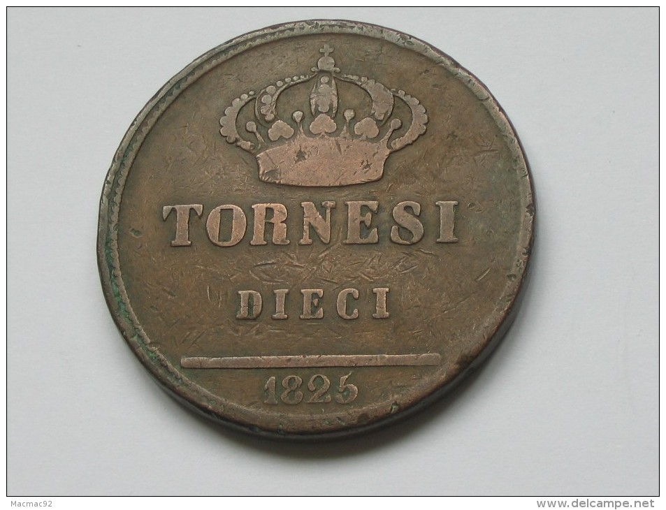 Dieci 10 Tornesi - ITALIE - NAPLES ET SICILE -Franciscus I.D.G.Regni Vtr.sic.et Hier.Rex **** EN ACHAT IMMEDIAT **** - Napoli & Sicilia