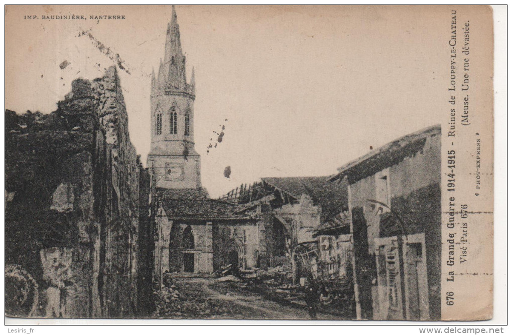 CPA - LA GRANDE GUERRE - 1914 - 1915 - RUINES DE LOUPPY LE CHATEAU - UNE RUE DEVASTEE - 676 - BAUDINIERE - Guerra 1914-18