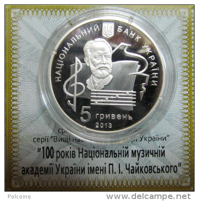 Ukraine - 5 Grivna Silver Coin 2013  "100 Years Of P.I.Tchaikovsky National Music Academy Of Ukraine" PROOF - Ucrania