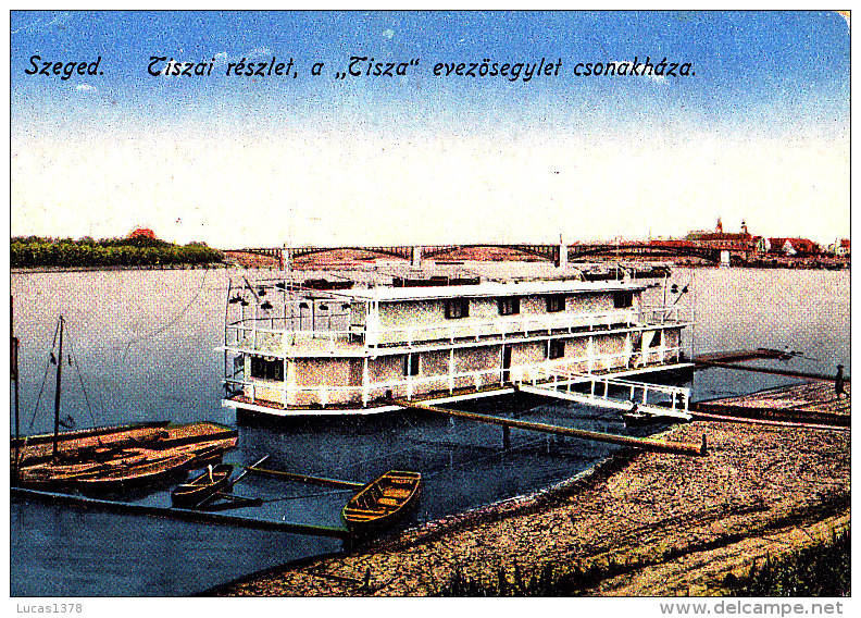 SZEGED - Tiszai Reszlet, A Tisza Evezösegylet Csonakhaza - Ungarn