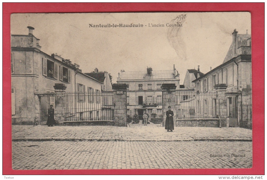 60 - Nanteuil-le-Haudouin - L´ancien Couvent -  1909  ( Voir Verso ) - Nanteuil-le-Haudouin