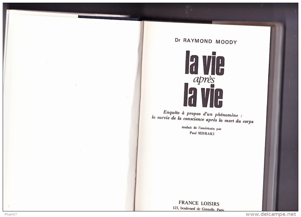 LA VIE APRES LA MORT Par Le Dr. Raymond MOODY Editions France Loisirs 1981 - Psychologie/Philosophie