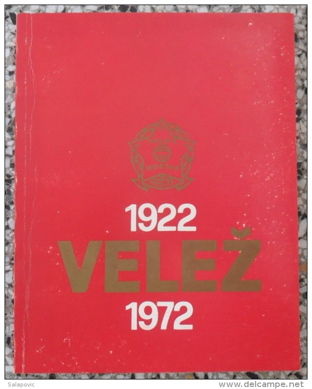 Monografija FK Velež 1922 - 1972, The Monograph FK Velez Mostar 1922 - 1972 - Livres