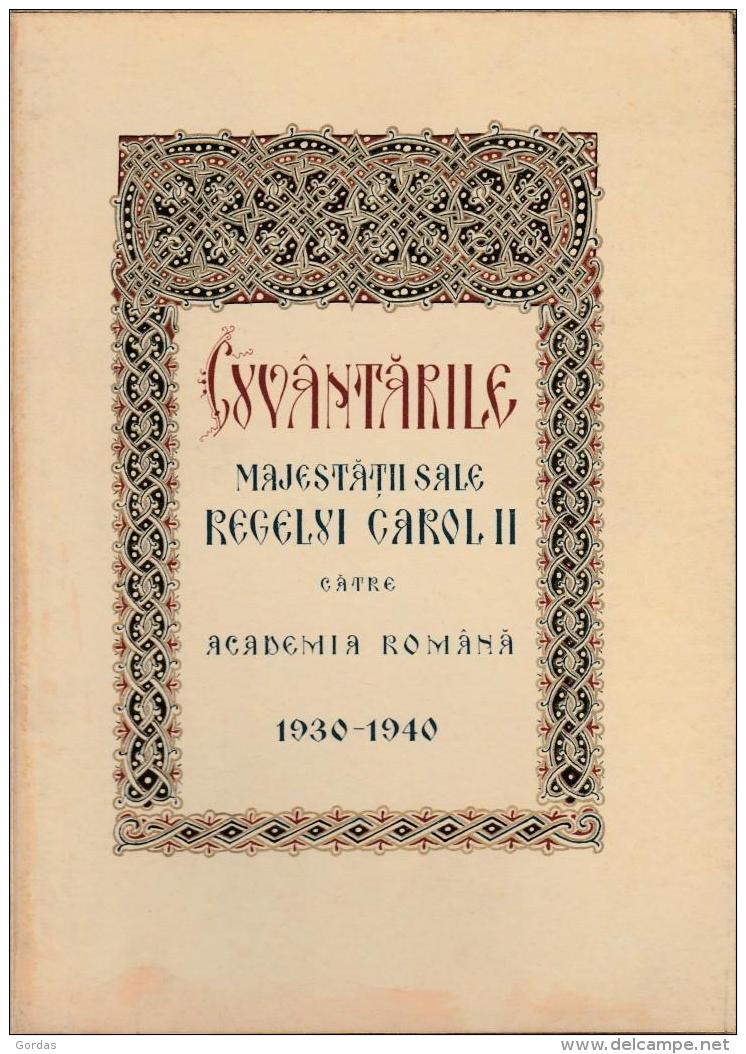 Romania - Cuvantarile Majestatii Sale Regele Carol II Catre Academia Romana - 1930-1940 - Livres Anciens