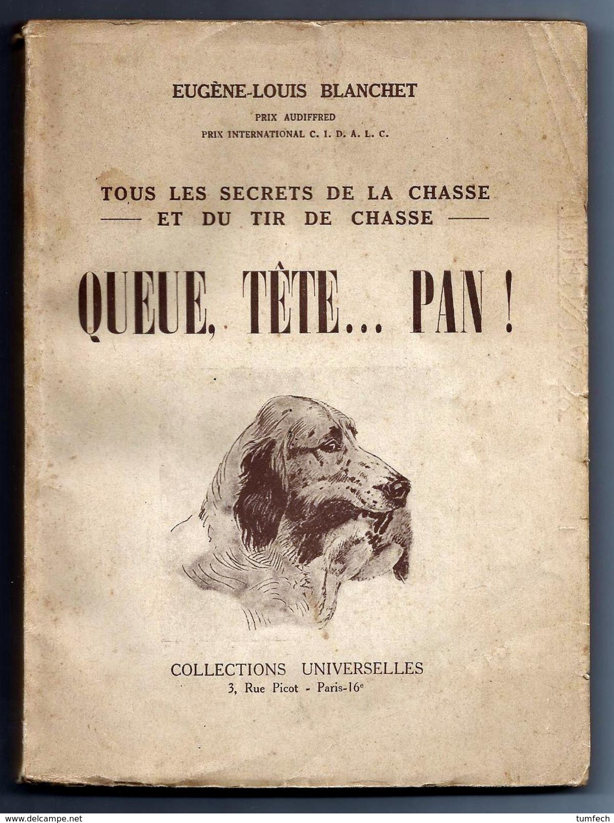 Eugène-Louis Blanchet. Queue, Tête...pan! Tous Les Secrets De La Chasse Et Du Tir De Chasse - Chasse/Pêche