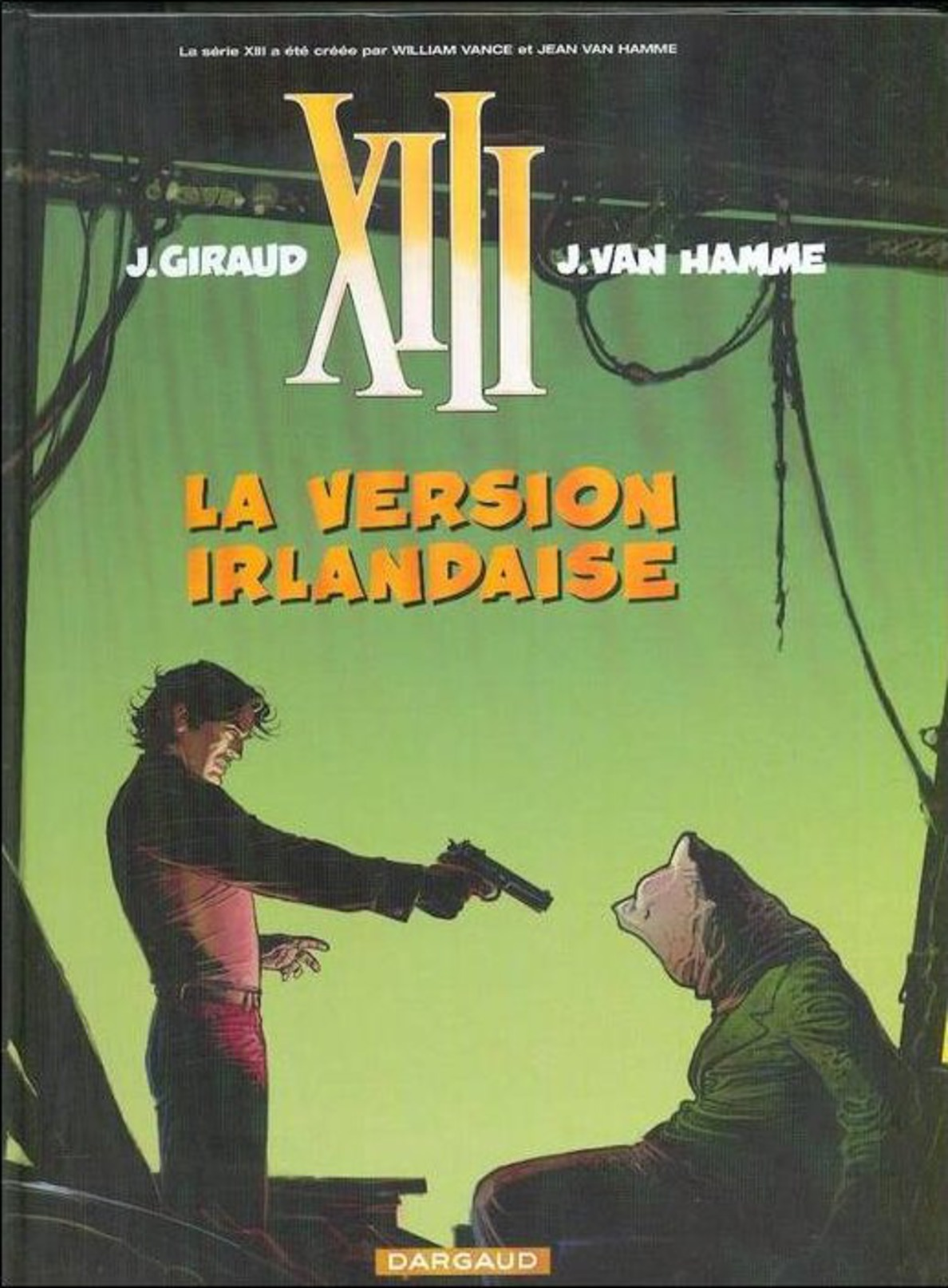 No PAYPAL !! : Jean Moebius Giraud & Van Hamme Treize XIII 18 La Version Irlandaise , BD Éo Dargaud ©.2007 TTBE/NEUF - XIII