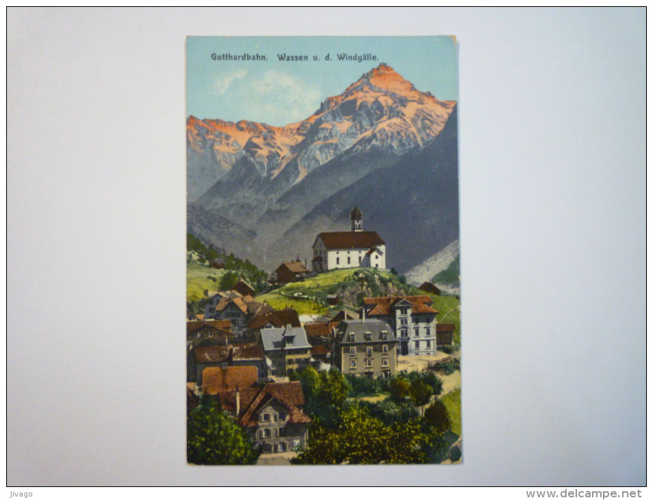 GOTTHARDBAHN::  WASSEN U. D. WINDGÄLLE  -  Carte Couleur  1907   - Wassen