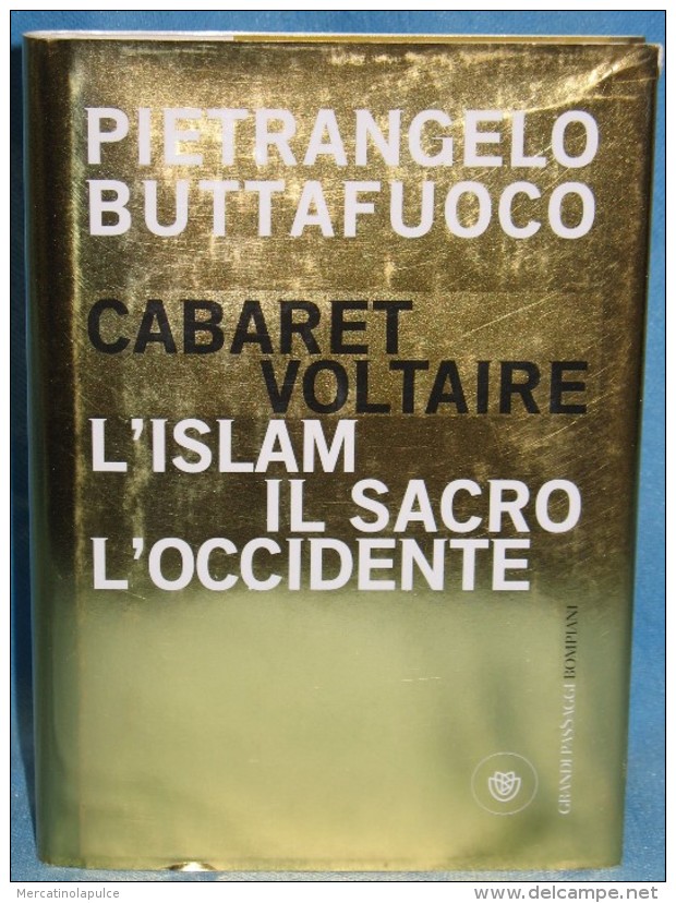 292/16  LIBRO BUTTAFUOCO PIETRANGELO CABARET VOLTAIRE L´ISLAM IL SACRO L´OCCIDENTE GIORNALISMO POLITICO - Journalism