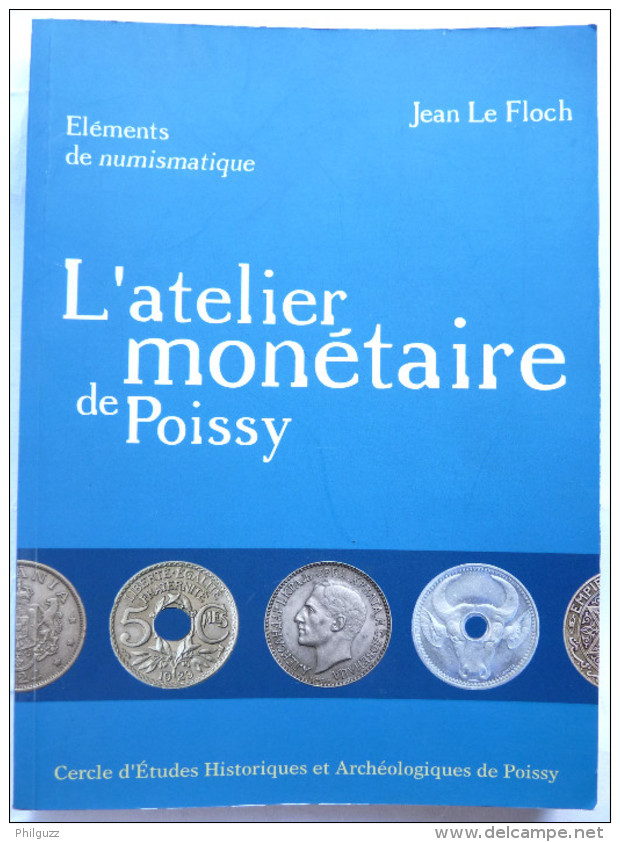 LIVRE ELEMENTS NUMISMATIQUE - L'ATELIER MONETAIRE DE POISSY J Le Floch 2006 - Livres & Logiciels