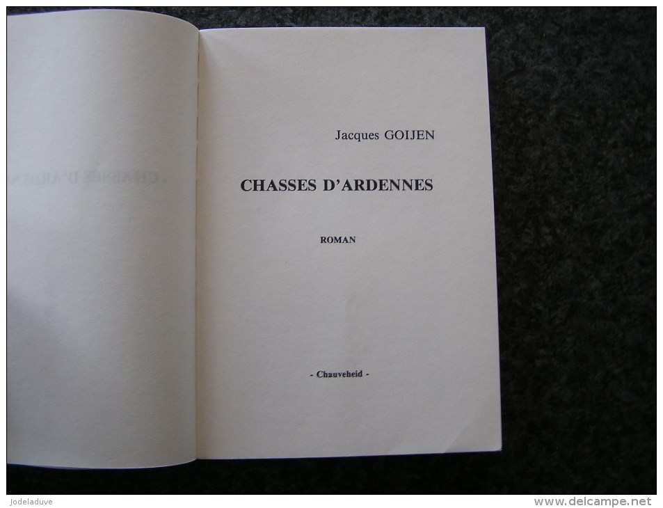 CHASSES D' ARDENNES Epuisé  Goijen Jacques 1989  Roman Régionalisme  Ardenne Wallonie Auteur Belge - Auteurs Belges