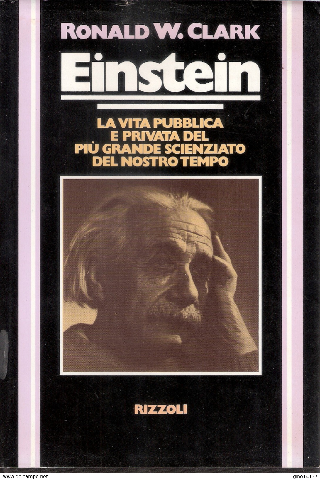 EINSTEIN La Vita Pubblica E Privata Di R. W. Clark - Collana Storica Rizzoli - Bibliographien