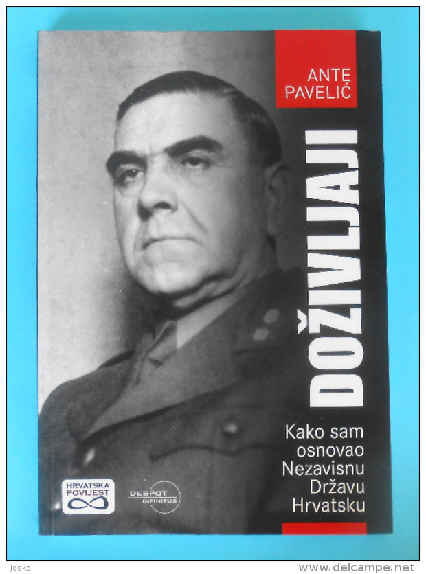 WW2 CROATIA - ANTE PAVELIC - DOZIVLJAJI ... KAKO SAM OSNOVAO NDH * Ustase Ustashe Kroatien Croatie Croazia NEW BOOK - Altri & Non Classificati