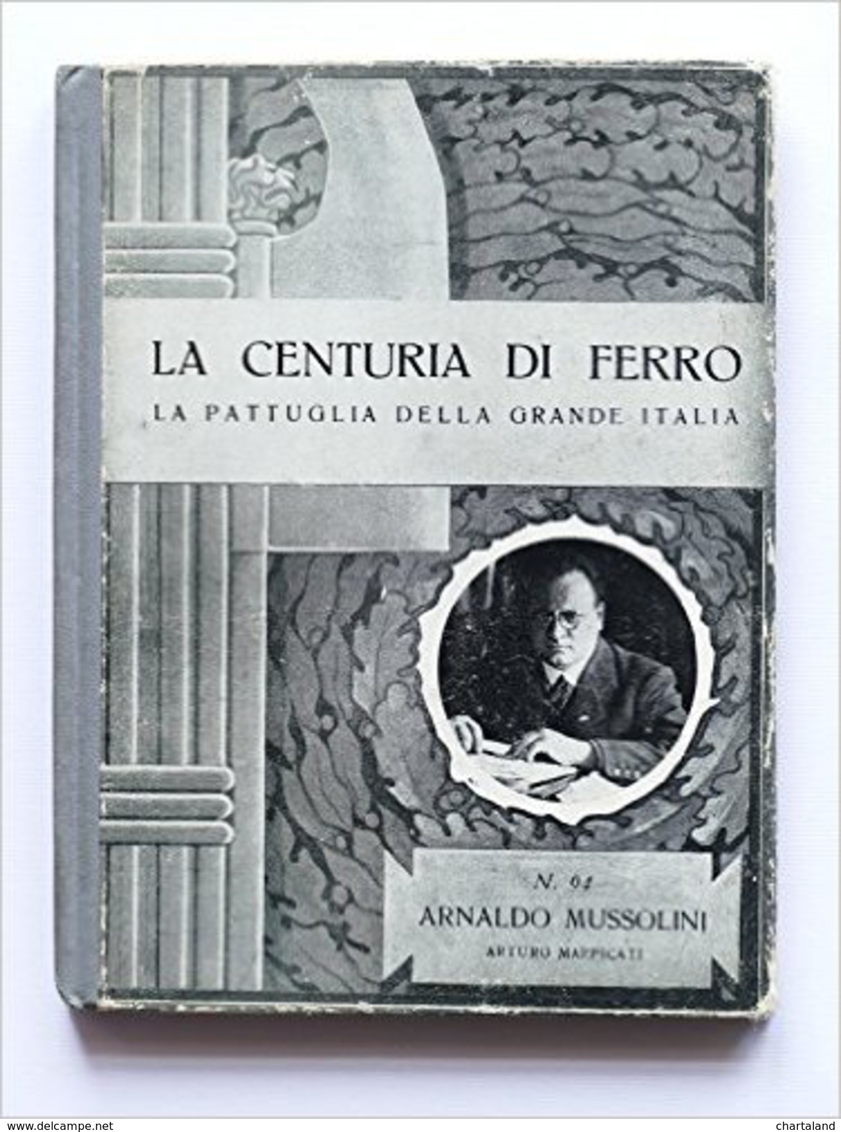 La Centuria Di Ferro - Arnaldo Mussolini - 1938 - Storia, Biografie, Filosofia