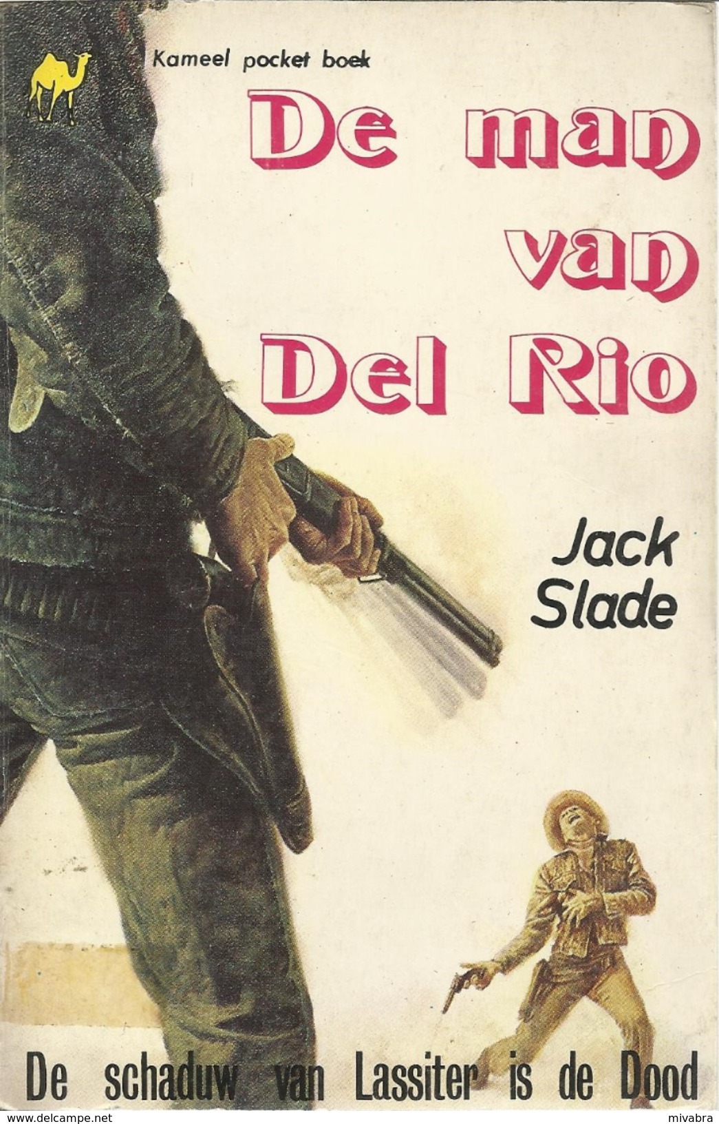 DE MAN VAN DEL RIO / DE SCHADUW VAN LASSITER IS DE DOOD / JACK SLADE / KAMEEL POCKET BOEK N° 6 - Other & Unclassified