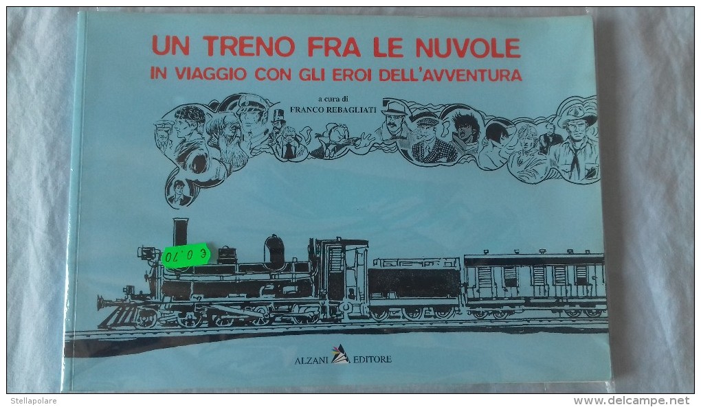 Un Treno Fra Le Nuvole - IN VIAGGIO CON GLI EROI DELL'AVVENTURA  A Cura Di F. Rebagliati -  Alzani Editore - Classici 1930/50