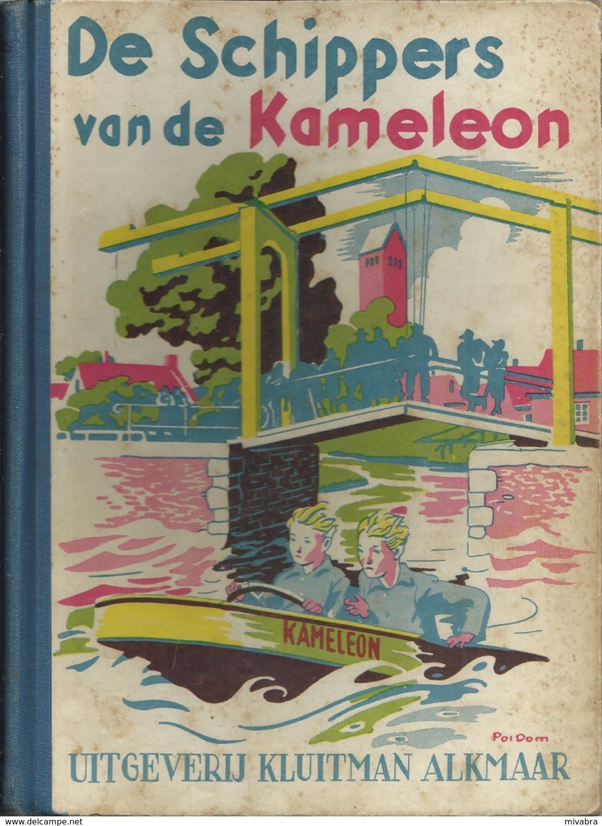 1e Druk 1949 DE SCHIPPERS VAN DE KAMELEON / H. DE ROOS / Uitg. KLUITMAN ALKMAAR Illustraties POL DOM  Collectorsitem - Antiquariat