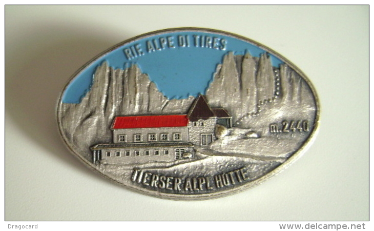 Rifugio "ALPE DI TIRES", Schutzhaus Tierser  Alpi  Hutte , Posta Castelrotto, Kastelruth  PIN'S SPILLA Smaltata - Alpinismo, Arrampicata